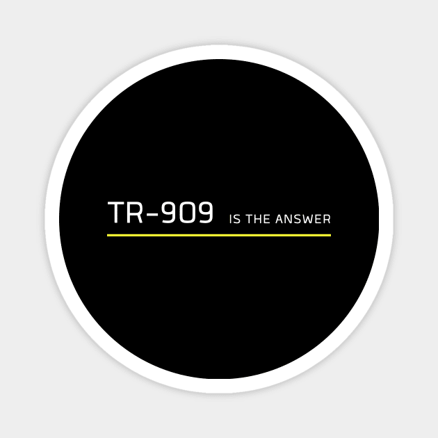 TR 909 Is The Answer The 90's Drum Maschine Magnet by melostore